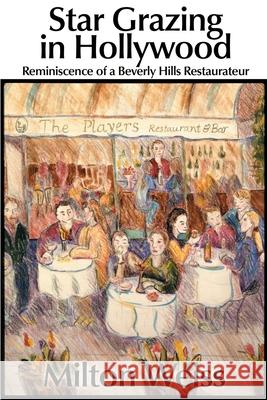 Star Grazing in Hollywood: Reminiscence of a Beverly Hills Restaurateur (Recollections and Recipes) Weiss, Milton 9780595161607 Writers Club Press - książka