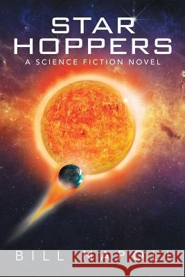 Star Hoppers: A Science Fiction Novel Bill Napoli 9781503535138 Xlibris Corporation - książka