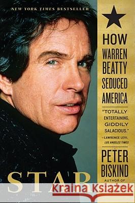 Star: How Warren Beatty Seduced America Peter Biskind 9780743246590 Simon & Schuster - książka