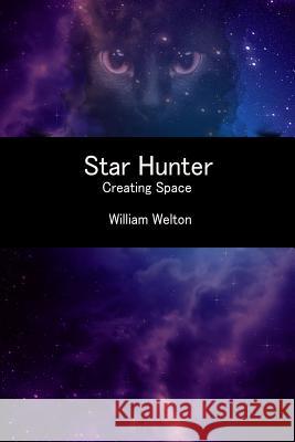 Star Hunter: Creating Space William Welton 9781496185440 Createspace - książka