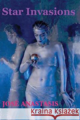 Star Invasions Jose Anastasis 9781520102450 Independently Published - książka