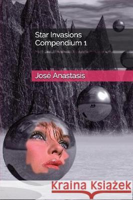 Star Invasions Compendium 1 Jose Anastasis 9781520150345 Independently Published - książka