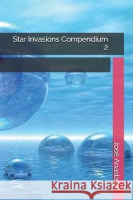 Star Invasions Compendium 2 Jose Anastasis 9781520150086 Independently Published - książka