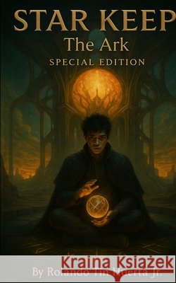 Star Keep: The Ark Huerta, Rolando Tin, Long, Britt Justin 9798349474156 Sharkfilet LLC - książka