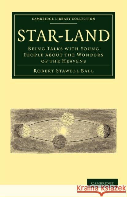 Star-Land: Being Talks with Young People about the Wonders of the Heavens Robert Stawell Ball 9781108014175 Cambridge University Press - książka