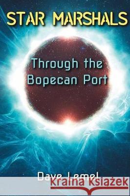 Star Marshals: Through the Bopecan Port Dave Lemel 9781548407094 Createspace Independent Publishing Platform - książka