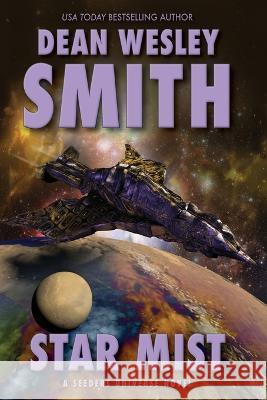 Star Mist: A Seeders Universe Novel Dean Wesley Smith   9781561467303 Wmg Publishing, Inc. - książka