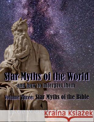 Star Myths of the World, Volume Three: Star Myths of the Bible David Warner Mathisen 9780996059053 Beowulf Books - książka