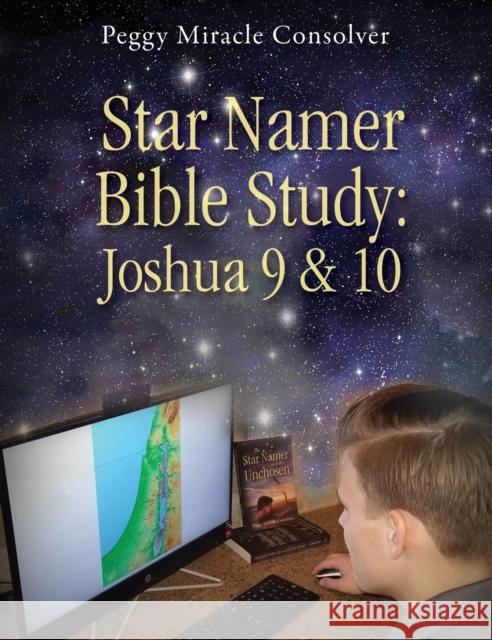 Star Namer Bible Study: Joshua 9 & 10 Peggy Miracle Consolver 9781952025570 Carpenter's Son Publishing - książka