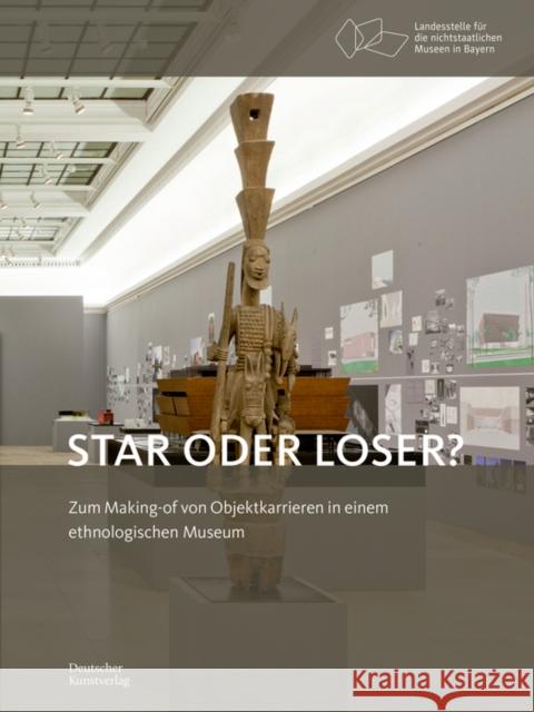 Star Oder Loser?: Zum Making-Of Von Objektkarrieren in Einem Ethnologischen Museum Karin Guggeis 9783422988217 Deutscher Kunstverlag - książka