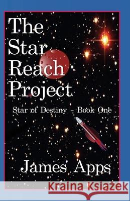 Star of Destiny: The Project James S. Apps 9781507854266 Createspace Independent Publishing Platform - książka