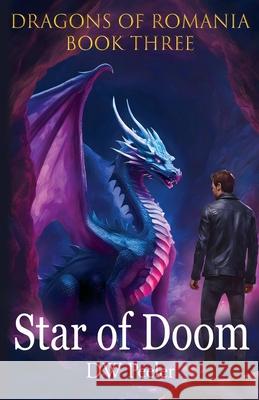 Star Of Doom: Dragons of Romania - Book 3 Dan Peeler, Charlie Rose (Senior Vice President and Dean City Year) 9781946182968 Debe Ink - książka