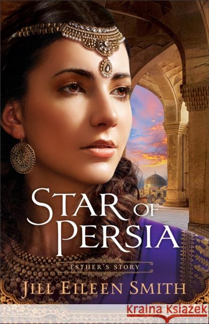 Star of Persia: Esther's Story Jill Eileen Smith 9780800734718 Fleming H. Revell Company - książka