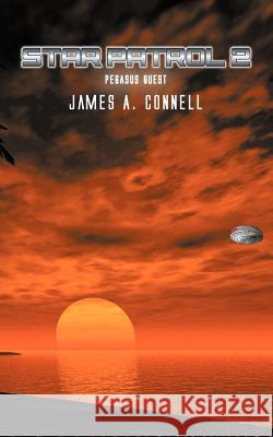 Star Patrol 2: Pegasus Quest Connell, James A. 9781468546460 Authorhouse - książka