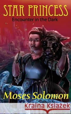 Star Princess: Encounter in the Dark Moses Solomon Dana Henderson 9780989490252 Moses Solomon - książka