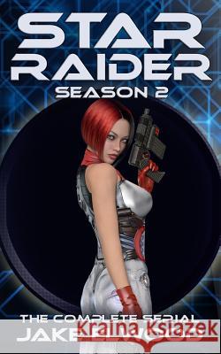 Star Raider Season 2 Jake Elwood 9781535347990 Createspace Independent Publishing Platform - książka