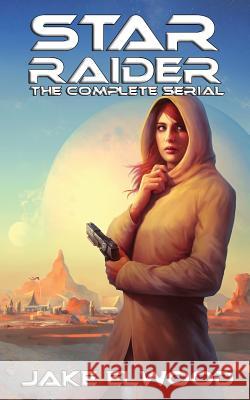 Star Raider: The Complete Serial Jake Elwood 9781511678285 Createspace - książka