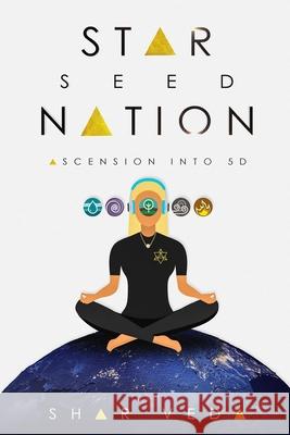 Star Seed Nation: Ascension into 5D Veda, Shar 9781791328696 Independently Published - książka