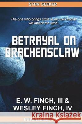 Star Seeker: Betrayal on Brachensclaw E. W. Finc Wesley Finc 9781505530421 Createspace Independent Publishing Platform - książka