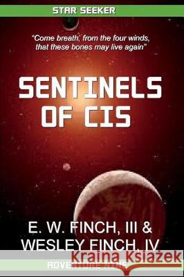 Star Seeker: Sentinels of Cis: Novels of the Third Colonial war Finch IV, Wesley 9781721981304 Createspace Independent Publishing Platform - książka