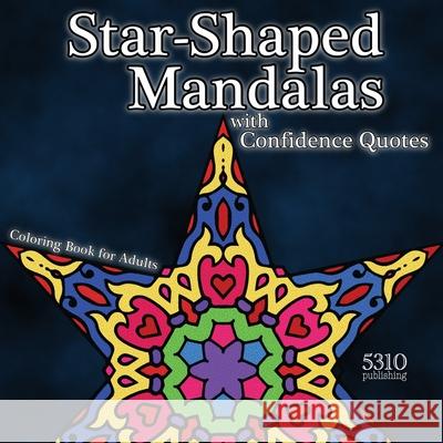 Star-shaped Mandalas with Confidence Quotes: Coloring Book for Adults Alex Williams 9781990158179 531 Publishing - książka