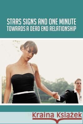 Star Signs and One Minute Towards a Dead End Relationship Ekwulugo, Tim 9781477231470 Authorhouse - książka