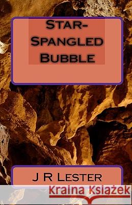 Star-Spangled Bubble J. R. Lester 9781448683390 Createspace - książka