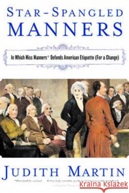 Star-Spangled Manners: In Which Miss Manners Defends American Etiquette (for a Change) (Revised) Martin, Judith 9780393325010 W. W. Norton & Company - książka