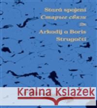 Stará spojení / Staryje svjazy  Boris Strugackij 9788025703076 Argo - książka