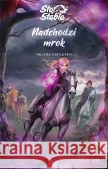 Star Stable. Nadchodzi mrok Helena Dahlgren 9788324074921 Znak - książka