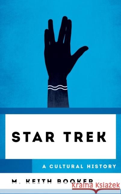 Star Trek: A Cultural History M. Keith Booker 9781538112755 Rowman & Littlefield Publishers - książka