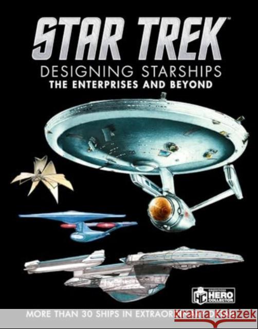 Star Trek: Designing Starships Volume 1: The Enterprises and Beyond Marcus Reily 9781835412046 Titan Books Ltd - książka