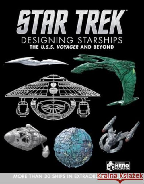 Star Trek Designing Starships Volume 2: Voyager and Beyond Ben Robinson Marcus Reily 9781835412053 Titan Books Ltd - książka