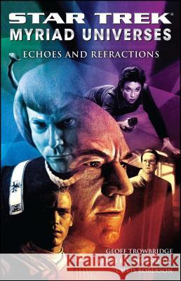 Star Trek: Myriad Universes #2: Echoes and Refractions Tk                                       Keith R. A. DeCandido Chris Roberson 9781416571810 Star Trek - książka