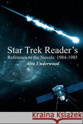 Star Trek Reader's Reference to the Novels: 1984-1985 Underwood, Alva 9781418484002 Authorhouse - książka