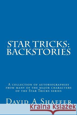 Star Tricks: Backstories: A collection of autobiographies from many of the major characters from the Star Tricks series Shaffer, David A. 9781456311841 Createspace - książka