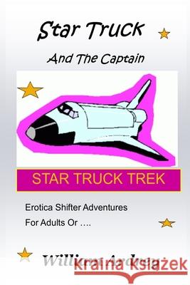 Star Truck And The Captain Ardrey, William M. 9780996833479 William Ardrey - książka