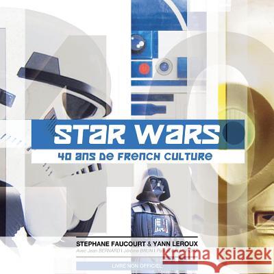 Star Wars 40 ans de French Culture LeRoux, Yann 9782952704656 Faucourt - książka