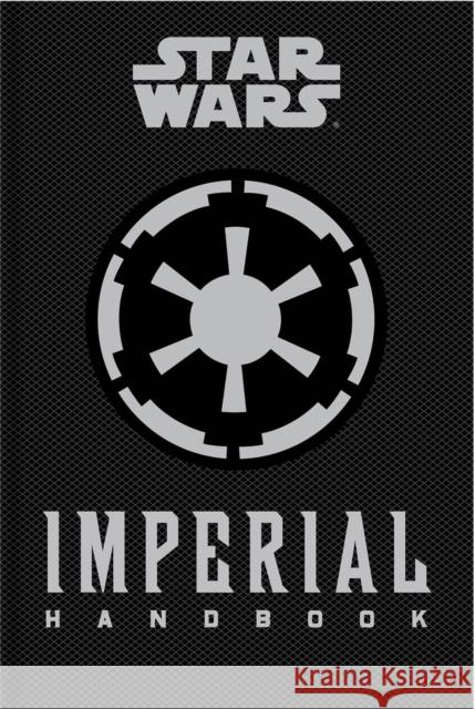 Star Wars - The Imperial Handbook - A Commander's Guide Daniel Wallace 9781783293681 Titan Books Ltd - książka