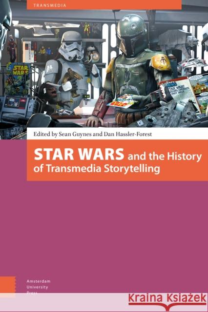 Star Wars and the History of Transmedia Storytelling Dan Hassler-Forest Sean Guynes 9789462986213 Amsterdam University Press - książka