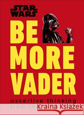 Star Wars Be More Vader: Assertive Thinking from the Dark Side Christian Blauvelt 9780241351055 Dorling Kindersley Ltd - książka