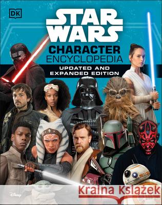 Star Wars Character Encyclopedia, Updated and Expanded Edition DK 9780744050318 DK Publishing (Dorling Kindersley) - książka