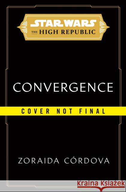 Star Wars: Convergence (The High Republic) Zoraida Cordova 9780593597729  - książka