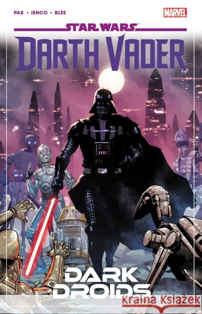 Star Wars: Darth Vader By Greg Pak Vol. 8 - Dark Droids Greg Pak 9781302954758 Marvel Comics - książka