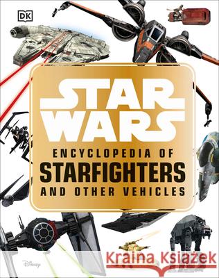 Star Wars Encyclopedia of Starfighters and Other Vehicles DK 9781465466655 DK Publishing (Dorling Kindersley) - książka