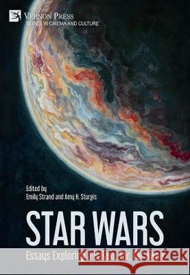 Star Wars: Essays Exploring a Galaxy Far, Far Away Emily Strand   9781648896712 Vernon Press - książka