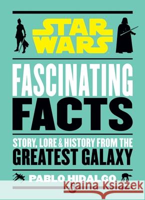 Star Wars: Fascinating Facts Pablo Hidalgo 9781684128952 Portable Press - książka