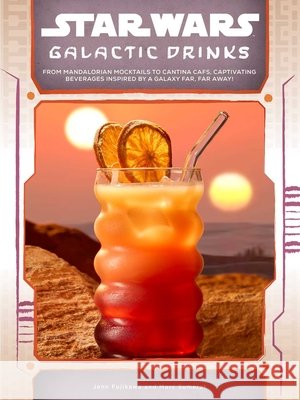 Star Wars: Galactic Drinks: From Mandalorian Mocktails to Cantina Cafs, Captivating Beverages Inspired by a Galaxy Far, Far Away! Marc Sumerak 9798337402321 Insight Editions - książka