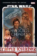 Star Wars Han Solo i Chewbacca Za milion.. cz.2 Marc Guggenheim, David Messina, Paul Fry, Jacek D 9788328164475 Egmont - książka