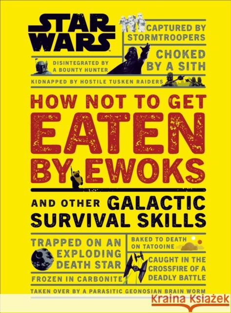 Star Wars How Not to Get Eaten by Ewoks and Other Galactic Survival Skills Christian Blauvelt   9780241331330 DK - książka